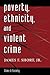 Poverty, Ethnicity, And Violent Crime by James F. Short Jr.
