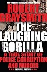 The Laughing Gorilla: A True Story of Police Corruption and Murder