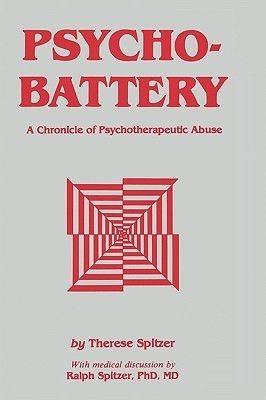 Psychobattery: A Chronicle of Psychotherapeutic Abuse (Hardcover)