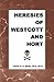 Heresies of Westcott and Hort by D.A. Waite