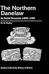 The Northern Danelaw: Its Social Structure, c.800 - 1100
