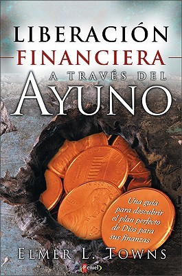 Liberacion Financiera a Traves del Ayuno (Paperback)