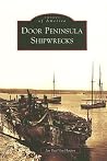 Door Peninsula Shipwrecks (Images of America: Wisconsin) Door Peninsula Shipwrecks (Images of America: Wisconsin)