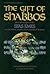 The Gift of Shabbos: Ideas and Insights of the Sfas Emes on the Tefillos, Seudos and Hashkafah of Shabbos (Artscroll Judaica Classics)
