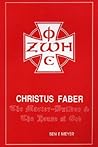 Christus Faber: The Master-Builder and the House of God (Princeton Theological Monograph)