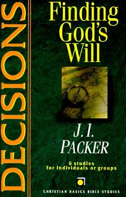 Decisions: Finding God's Will : 6 Studies for Individuals or Groups With Leader's Notes