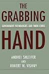 The Grabbing Hand: Government Pathologies and Their Cures The Grabbing Hand: Government Pathologies and Their Cures