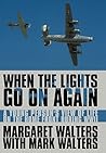 When the Lights Go On Again: A Young Person's View of Life on the Home Front During WWII