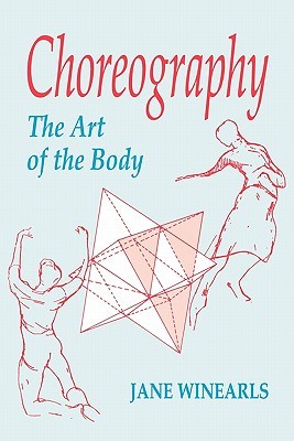 Choreography: The Art of the Body : An Anatomy of Expression (Paperback)