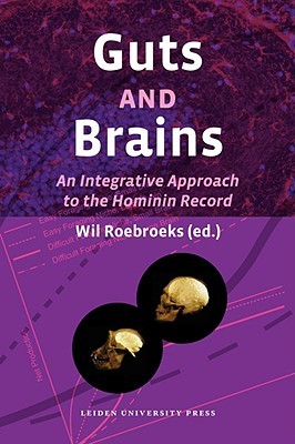 Guts and Brains: An Integrative Approach to the Hominin Record (Amsterdam University Press - Leiden University Press Academic)