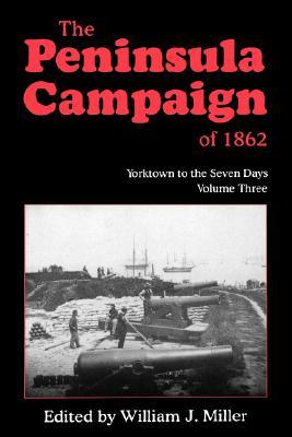 The Peninsula Campaign Of 1862: Yorktown To The Seven Days, Vol. 3 (Paperback)