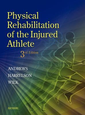 Physical Rehabilitation of the Injured Athlete (Hardcover)
