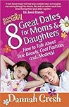 8 Great Dates for Moms and Daughters: How to Talk About True Beauty, Cool Fashion, and...Modesty! (Secret Keeper Girl) 8 Great Dates for Moms and Daughters: How to Talk About True Beauty, Cool Fashion, and...Modesty! (Secret Keeper Girl)