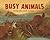 Busy Animals: Learning About Animals in Autumn