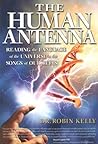 The Human Antenna: Reading the Language of the Universe in the Songs of Our Cells