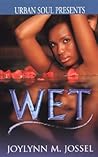 Wet by Joylynn M. Jossel