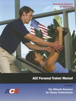 ACE Personal Trainer Manual: The Ultimate Resource for Fitness Professionals, 3rd Edition (Hardcover)