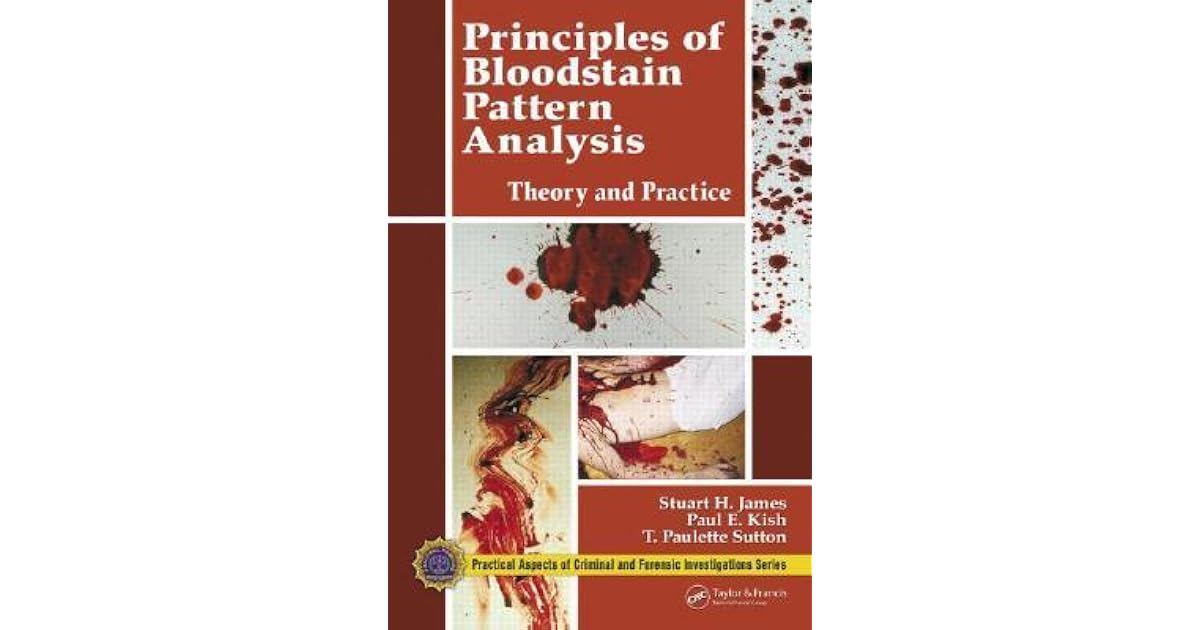 Principles of Bloodstain Pattern Analysis Theory and Practice by