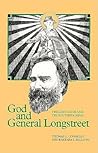God and General Longstreet: The Lost Cause and the Southern Mind God and General Longstreet: The Lost Cause and the Southern Mind