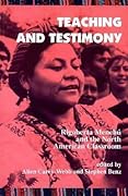 Teaching and Testimony: Rigoberta Menchu and the North American Classroom