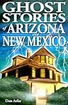 Ghost Stories of Arizona and New Mexico