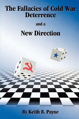The Fallacies of Cold War Deterrence and a New Direction (Paperback)