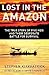Lost in the Amazon: The Tru...