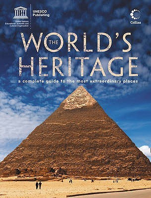 The World's Heritage: A Complete Guide to the Most Extraordinary Places (Paperback)