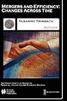 Mergers and Efficiency: Changes Across Time (The Milken Institute Series on Financial Innovation and Economic Growth, 3)