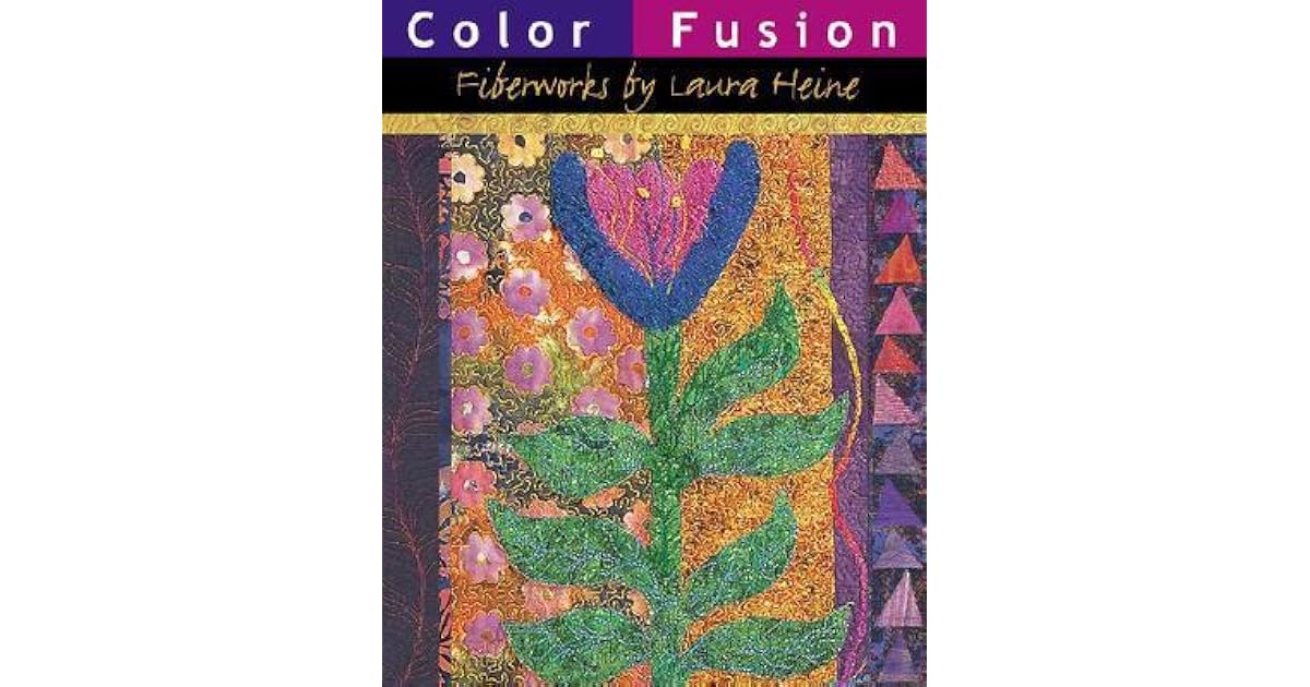 Color Fusion: Fiberworks by Laura Heine by Laura Heine