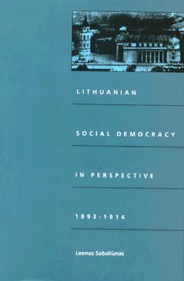 Lithuanian Social Democracy in Perspective, 1893-1914 (Duke Press Policy Studies)