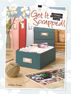 Get It Scrapped!: Organize, Visualize, Create (Paperback)