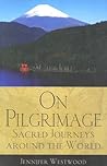 On Pilgrimage: Sacred Journeys around the World