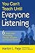 You Can't Teach Until Everyone Is Listening: Six Simple Steps to Preventing Disorder, Disruption, and General Mayhem