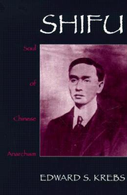 Shifu, Soul of Chinese Anarchism (Paperback)