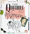 The Quotable Woman: Witty, Poignant, And Insightful Observations From Notable Women
