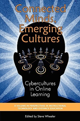 Connected Minds, Emerging Cultures: Cybercultures in Online Learning (Paperback)