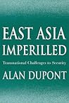East Asia Imperilled: Transnational Challenges to Security (Cambridge Asia-Pacific Studies) East Asia Imperilled: Transnational Challenges to Security (Cambridge Asia-Pacific Studies)