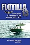 Flotilla 13: Israeli Naval Commandos in the Red Sea, 1967-1973