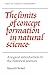 The Limits of Concept Formation in Natural Science: A Logical Introduction to the Historical Sciences (Abridged Edition) (Texts in German Philosophy)