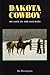 Dakota Cowboy: My Life in the Old Days (Bison Book S)