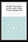 Arabic Literature to the End of the Umayyad Period