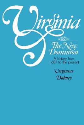 Virginia: The New Dominion, A History from 1607 to the Present (Paperback)