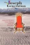 The Joseph Generation, How To Fulfill Your Dream Against The Odds The Joseph Generation, How To Fulfill Your Dream Against The Odds