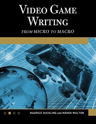 Video Game Writing: From Macro to Micro (Paperback)