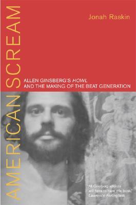 American Scream: Allen Ginsberg's Howl and the Making of the Beat Generation (Hardcover)