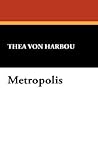 Metropolis by Thea von Harbou