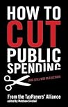 How to Cut Public Spending: (and Still Win and Election) How to Cut Public Spending: (and Still Win and Election)
