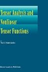 Tensor Analysis and Nonlinear Tensor Functions Tensor Analysis and Nonlinear Tensor Functions
