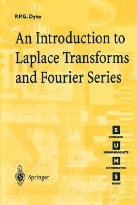 An Introduction to Laplace Transforms and Fourier Series (Springer Undergraduate Mathematics Series) (Volume 0)